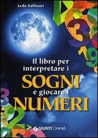 Quantità Limitata Il libro per interpretare i sogni e giocare i numeri