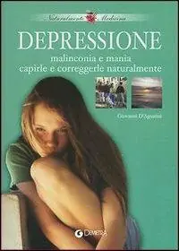 Depressione, malinconia e mania. Capirle e correggerle naturalmente Subito Disponibile