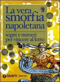 Quantità Limitata La vera smorfia napoletana. Sogni e numeri per vincere al lotto