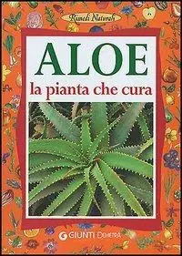 Aloe. La pianta che cura virtù, proprietà e applicazioni terapeutiche Bestseller