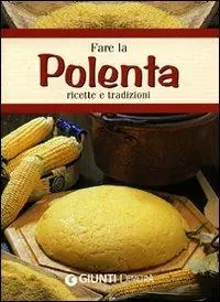 Compra Online Fare la polenta. Ricette e tradizioni