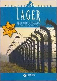 Lager. Inferno e follia dell‘olocausto Acquista Ora