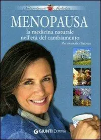 Menopausa. La medicina naturale nell‘età del cambiamento Esclusivo