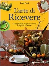 Bestseller L‘ arte di ricevere. A casa propria, in ogni occasione, con gusto e fantasia