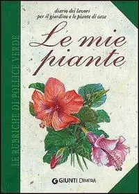 Consegna Rapida Le mie piante. Diario dei lavori per il giardino e le piante di casa