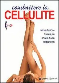 Spedizione Espresso Combattere la cellulite. Alimentazione, fitoterapia, attività fisica, trattamenti