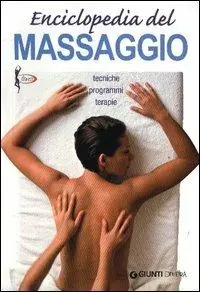Enciclopedia del massaggio. Tecniche programmi terapie Affare