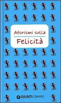 Aforismi sulla felicità Spedito Oggi