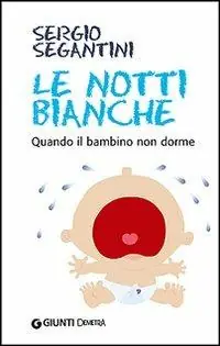 Le notti bianche. Quando il bambino non dorme Miglior Prezzo