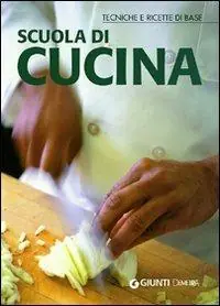 Sconto Scuola di cucina. Tecniche e ricette di base