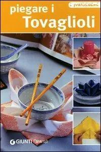 Piegare i tovaglioli. Ediz. illustrata Promozione Esclusiva
