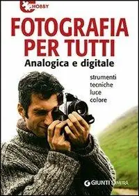 Fotografia per tutti analogica e digitale Acquista Ora