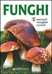Occasione Imperdibile Funghi. Conoscerli, raccoglierli, cucinarli