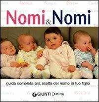 Ultimissimo Modello Nomi & nomi. Guida completa alla scelta del nome di tuo figlio