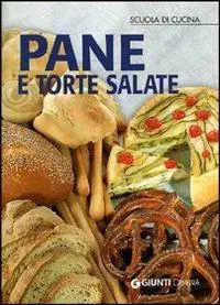 Pane e torte salate. Ediz. illustrata Occasione Imperdibile