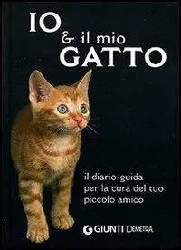 Reso Gratuito Io & il mio gatto. Il diario-guida per la cura del tuo piccolo amico