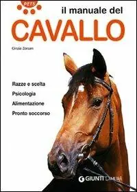 Consegna Rapida Il manuale del cavallo. Razze e scelta. Psicologia. Alimentazione. Pronto soccorso