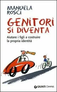 Genitori si diventa. Aiutare i figli a costruire la propria identità Offerta Speciale