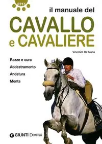 Il manuale del cavallo e cavaliere. Ediz. illustrata Must-Have