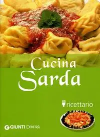 Cucina sarda. Ricettario. Ediz. illustrata Ultime Pezzi