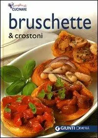 Bruschette e crostoni. Ediz. illustrata Compra Online