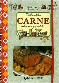 Il libro della carne. Pollo, manzo, maiale. Ediz. illustrata Offerta Limitata