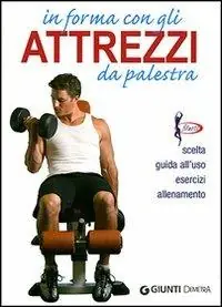 In forma con gli attrezzi da palestra. Ediz. illustrata Offerta Limitata