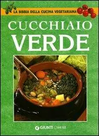 Il cucchiaio verde. La bibbia della cucina vegetariana Pagamento Sicuro