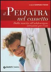 Ultimissimo Modello Il pediatra nel cassetto. Dalla nascita all‘adolescenza istruzioni per l‘uso