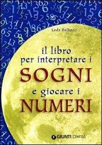 Il libro per interpretare i sogni e giocare i numeri Esclusivo