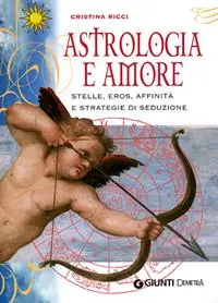 Must-Have Astrologia e amore. Stelle, eros, affinità e strategie di seduzione