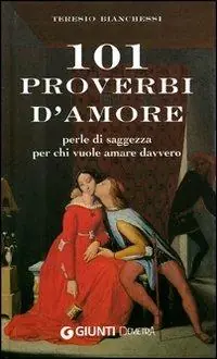 Centouno proverbi d‘amore. Perle di saggezza per chi vuole amare davvero Compra Oggi Stesso