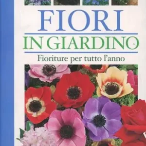Fiori in giardino. Fioriture per tutto l‘anno. Ediz. illustrata Pagamento Sicuro