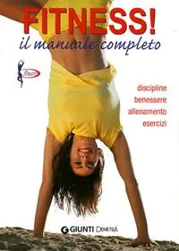 Prezzo Scontato Fitness. Il manuale completo. Discipline, benessere, allenamento, esercizi