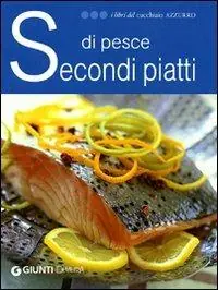 Bestseller Secondi piatti di pesce. Ediz. illustrata