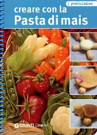 Reso Gratuito Creare con la pasta di mais. Ediz. illustrata