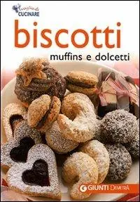 Spedito Oggi Biscotti, muffins e dolcetti. Ediz. illustrata