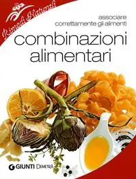 Combinazioni alimentari. Associare correttamente gli alimenti Offerta Lampo