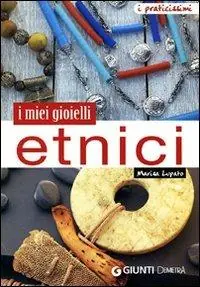 I miei gioielli etnici. Ediz. illustrata Professionale