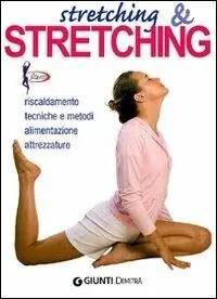 Compra Oggi Stesso Stretching & stretching. Riscaldamento, tecniche e metodi, alimentazione, attrezzature