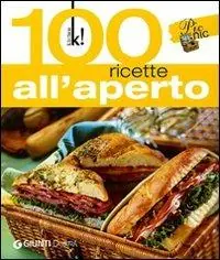 Cento ricette all‘aperto. Ediz. illustrata Offerta Limitata