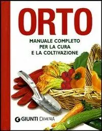 Orto. Manuale completo per la cura e la coltivazione Più Venduto