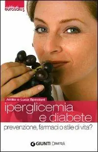 Iperglicemia e diabete. Prevenzione, farmaci o stile di vita? Spedizione Espresso