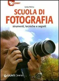 Scuola di fotografia. Strumenti, tecniche e segreti Subito Disponibile