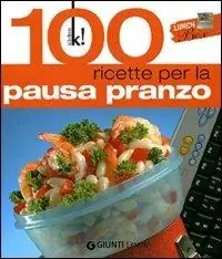Più Venduto Lunch Box. 100 ricette per la pausa pranzo