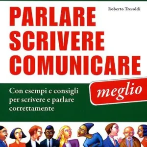 Più Venduto Parlare scrivere comunicare meglio. La grammatica, il lessico e la sintassi. Con esempi e consigli per scrivere e parlare correttamente