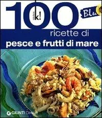 Blu. 100 ricette di pesce Offerta Limitata