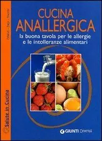 Ultimissimo Modello Cucina anallergica. La buona tavola per le allergie e le intolleranze alimentari