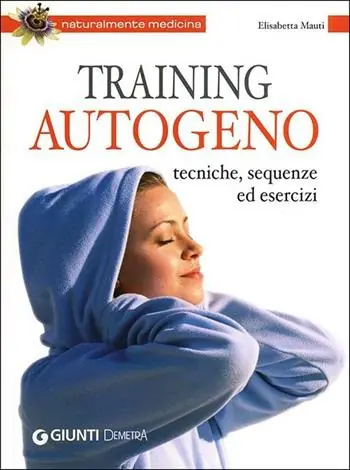 Training autogeno. Tecniche, sequenze ed esercizi Offerta Lampo