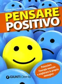 Esclusivo Pensare positivo. Potenziare l‘energia mentale e migliorare la propria immagine